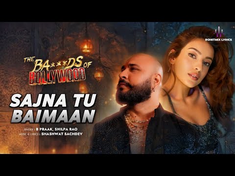 Sajna Tu Baimaan LYRICS The Ba Ds Of Bollywood Aryan Khan Shilpa Rao B Praak Shashwat S 