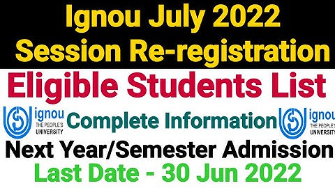 Ignou Re-registration July 2022 Session | Eligible Students, Last Date etc. | Exact Steps