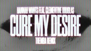 Hannah Wants feat. Clementine Douglas - Cure My Desire (Themba Remix) Resimi