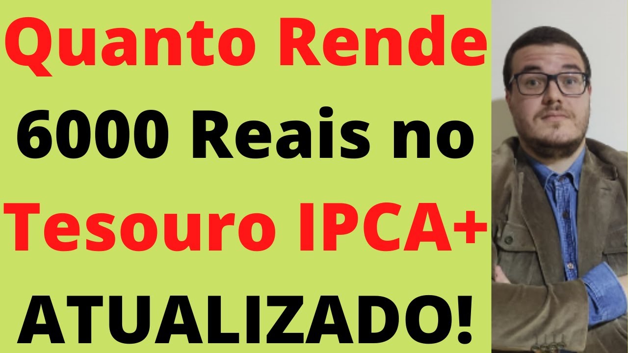 Quanto Rende 6000 Reais no Tesouro IPCA+