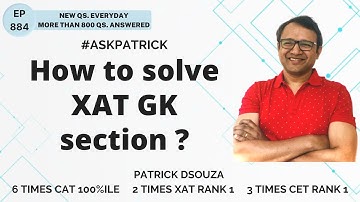 How to solve XAT GK section? | AskPatrick | Patrick Dsouza | 6 times CAT100%ile