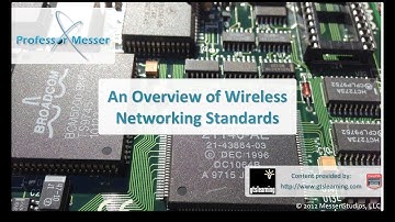 An Overview of Wireless Networking Standards - CompTIA A+ 220-801: 2.5