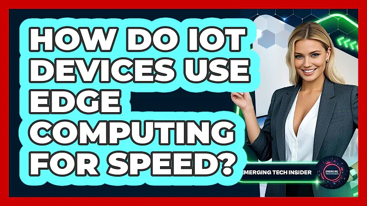 How Do IoT Devices Use Edge Computing For Speed? - Emerging Tech Insider