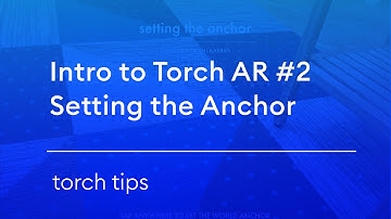 Introduction to Torch AR #2 – Setting the World Anchor