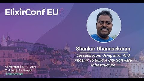 Using Elixir & Phoenix To Build A City Software Infrastructure by Shankar Dhanasekaran | EC EU 23