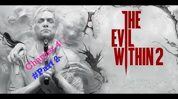 The Evil Within 2-Gameplay Walkthrough- (Chapter 4 part 2)