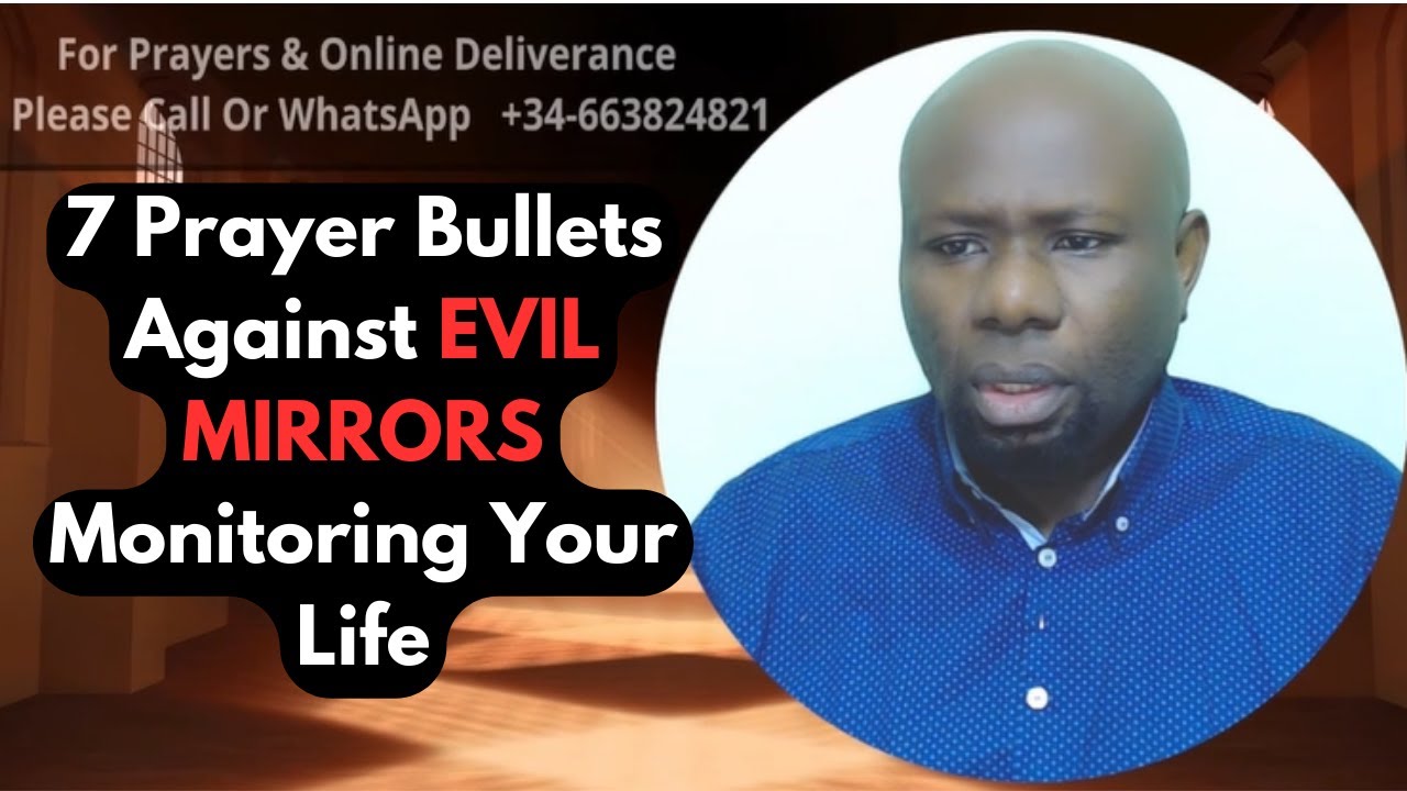 7 Prayer Bullets Against EVIL MIRRORS Monitoring Your Life
