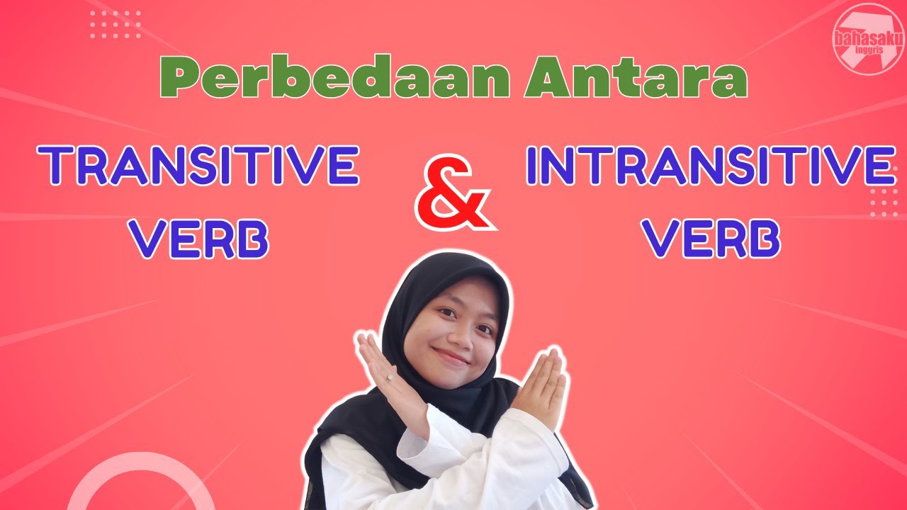 Perbedaan Kata Kerja Transitive dan Intransitive dalam Bahasa Inggris untuk Pemula!│Learning Grammar