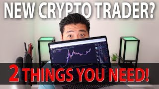 New Crypto Trader: 2 Things YOU NEED!