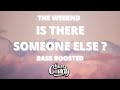 🔊The Weeknd - Is There Someone Else? [Bass Boosted]