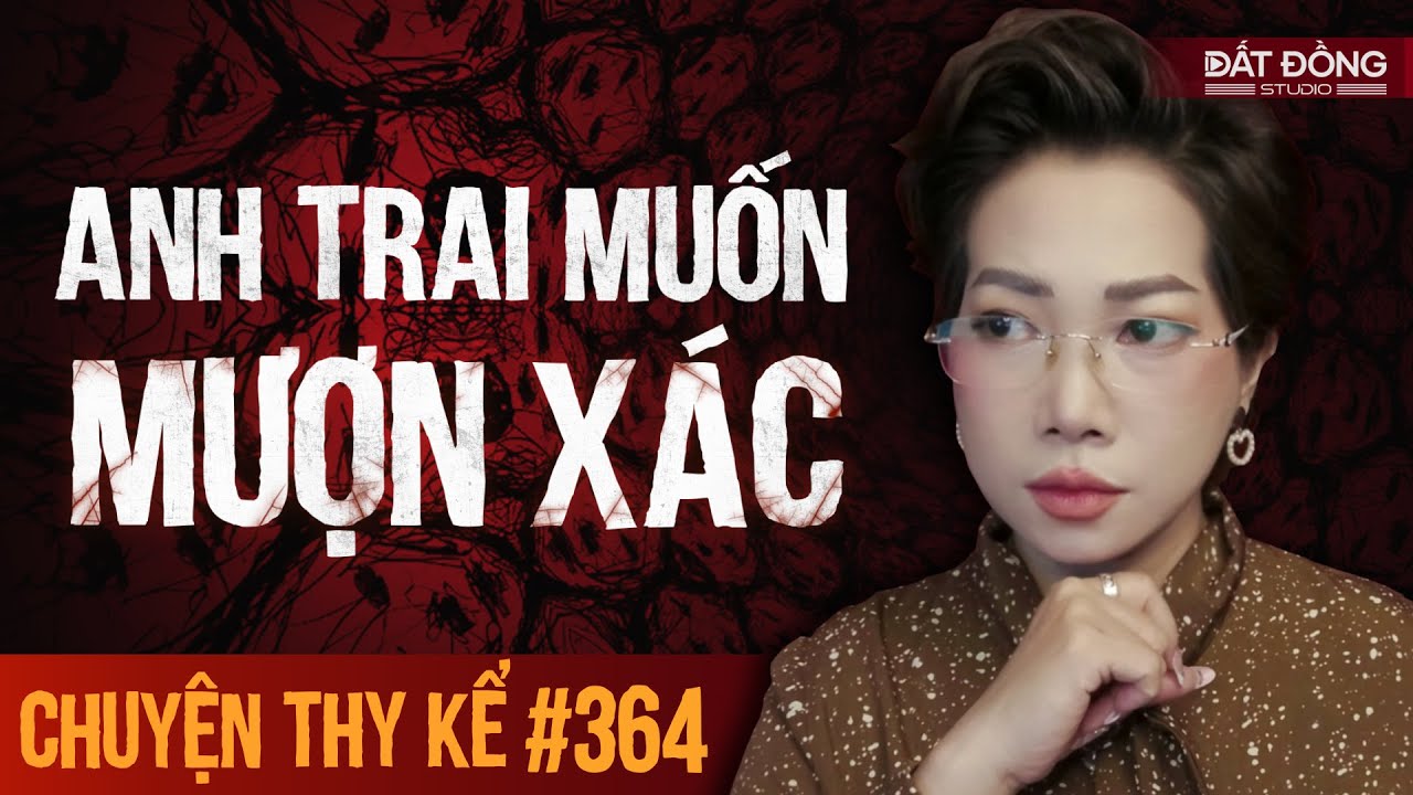 Chuyện tâm linh Thy kể :ANH TRAI MUỐN MƯỢN XÁC