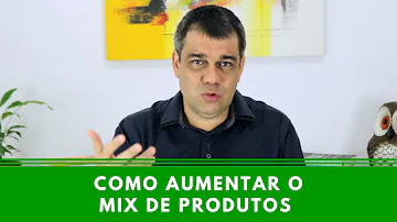 Como aumentar o mix de produtos?