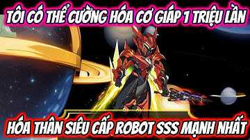 Tôi Có Thể Cường Hóa Cơ Giáp Gấp 1 Triệu Lần Hóa Thân Siêu Cấp Robot SSS Mạnh Nhất | HH VietSub