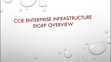 CCIE ENTERPRISE INFRASTRUCTURE -  EIGRP OVERVIEW