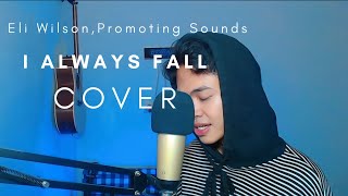 I Always Fall - Eli Wilson,Promoting Sounds | Cover By Fian
