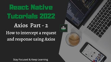 React Native Tutorials 2022 | Axios -Part 2 | Interceptors | Intercepting Axios Request and Response