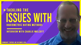 Radiometric Clock Gets Cleaned: Tackling Issues with Dating Methods | Interview with Charlie Wolcott