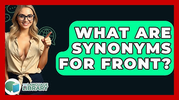 What Are Synonyms For Front? - The Language Library