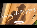 Guys Saving or Enjoying ??