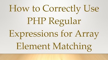 How to Correctly Use PHP Regular Expressions for Array Element Matching