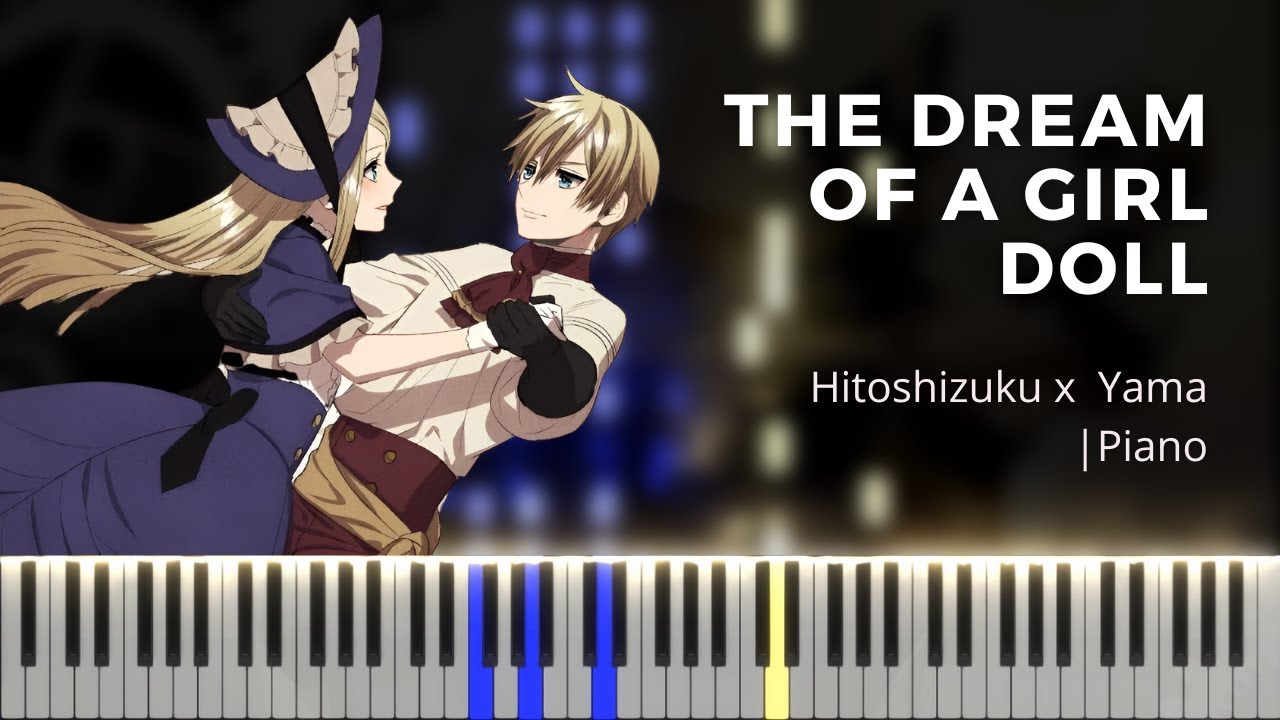 The dream of a girl doll (Shoujo Ningyou no mita yume) - hitoshizuku x yama | Piano