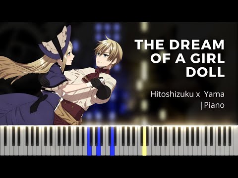 The dream of a girl doll (Shoujo Ningyou no mita yume) - hitoshizuku x yama | Piano