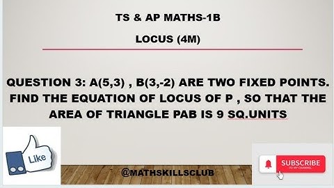 1B MATHS LOCUS A(5,3)B(3,-2) fixed points. Find eq of locus of p,area of triangle PAB is 9 sq.units
