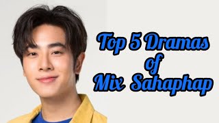 Top 5 Dramas of Mix Sahaphap Wongratch 2022_2023 | Dramovia