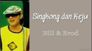 Bill & Brod - Singkong dan Keju Lirik