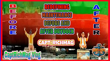 DRYDOCKING MAINTENANCE BEFORE AND AFTER DRYDOCK |CaptRichMag
