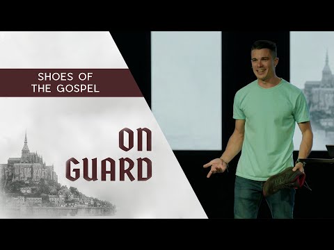 On Guard! It’s A Spiritual Battle Out There | The Shoes of The Gospel