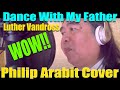 Luther Vandross - Dance With My Father (Philp Arabit Cover)