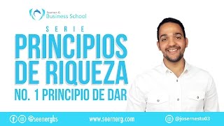 Principios de Riqueza (No. 1 Principio de dar) - Jose Ernesto Valerio