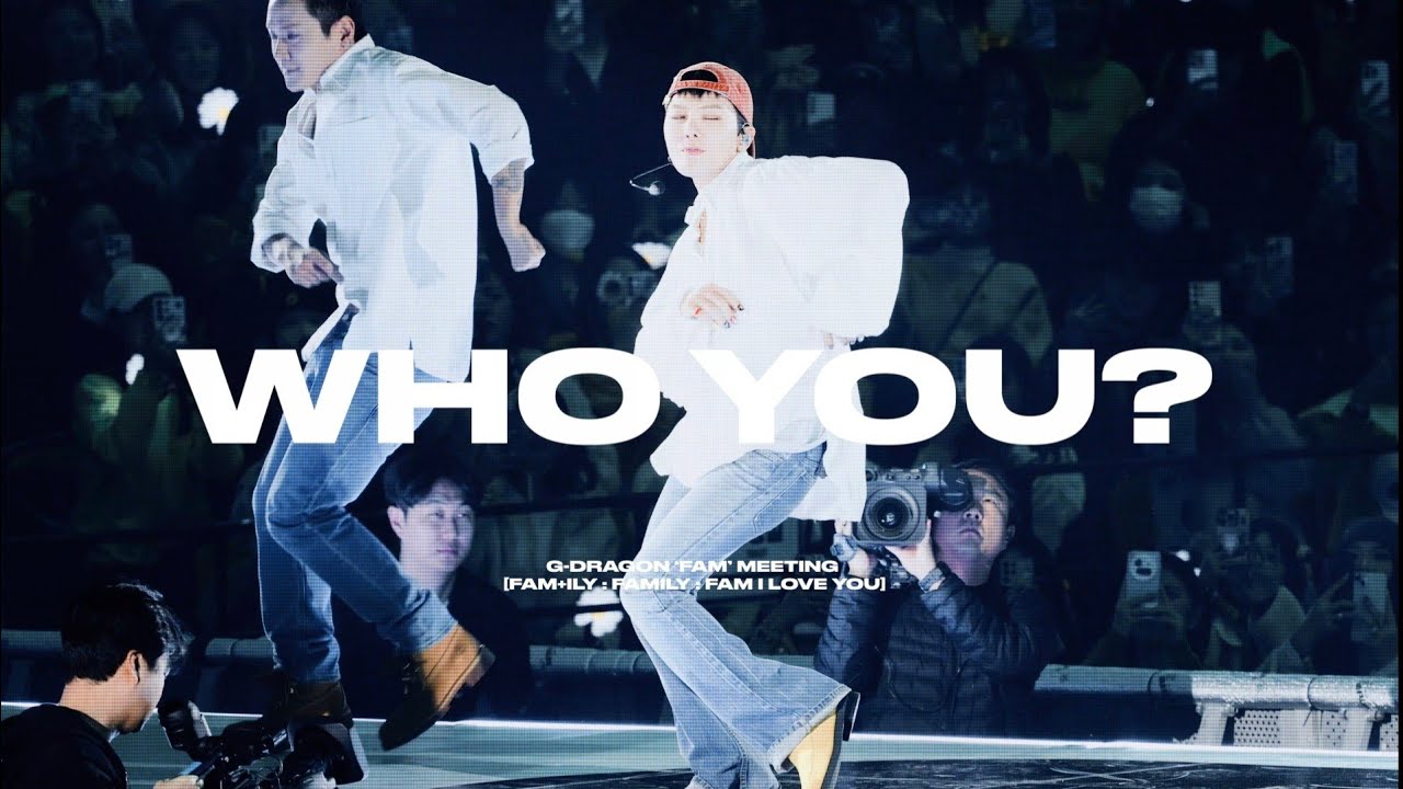 G-DRAGON ‘FAM’ MEETING [FAM+ILY : FAMILY : FAM I LOVE YOU] - Who you?