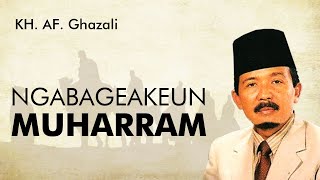 Ceramah KH AF GHAZALI - NGABAGEAKEUN MUHARRAM