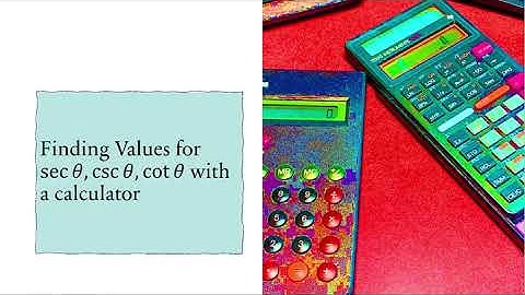 Finding sec, csc, and cot with a Calculator