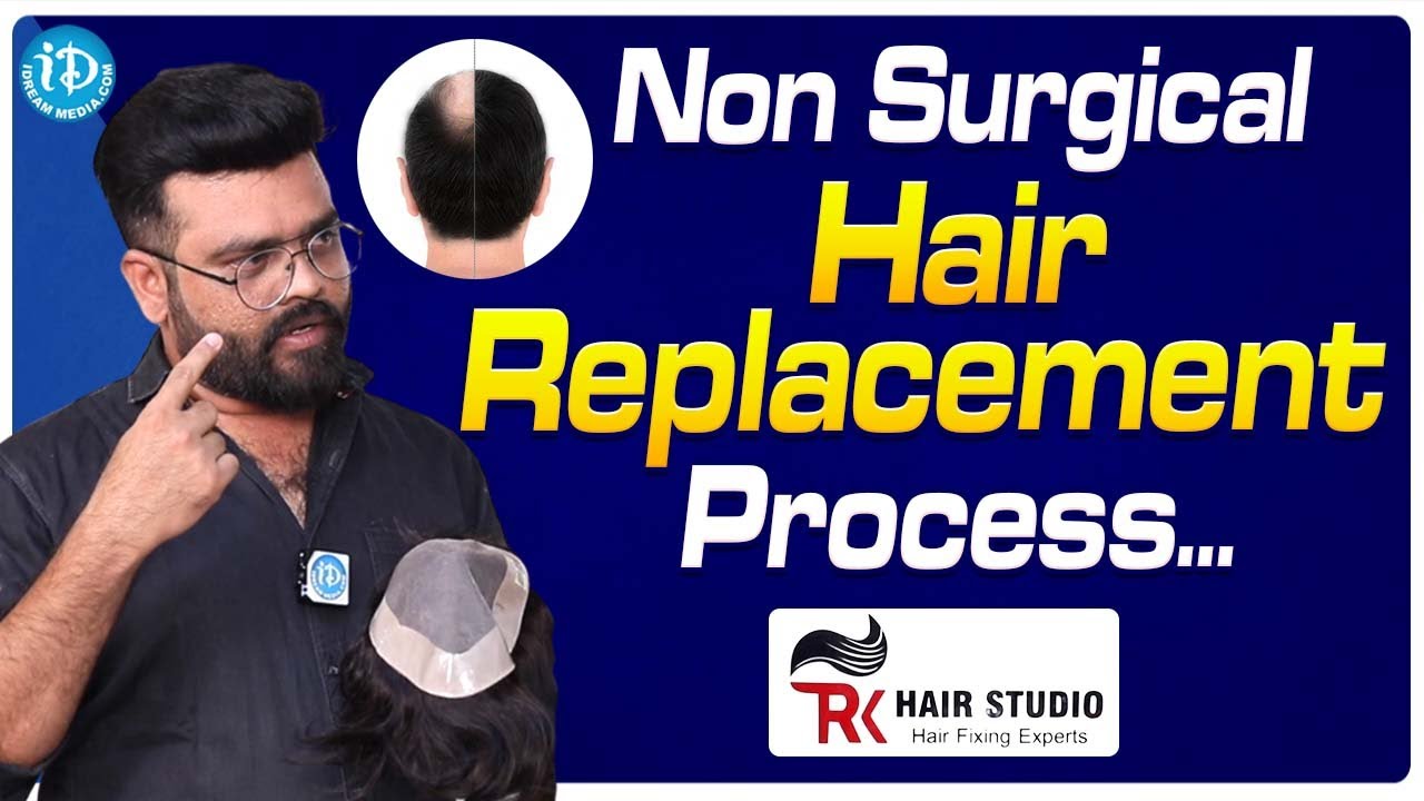 Non Surgical Hair Replacement Process... RK Hair Studio Hair Fixing Experts iDream Media