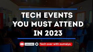 Tech Events you must attend in 2️⃣0️⃣2️⃣3️⃣ |Tech Events |#techevents #2023