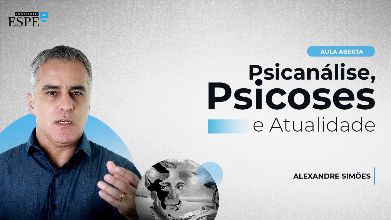 Psicanálise, Psicoses e Atualidade