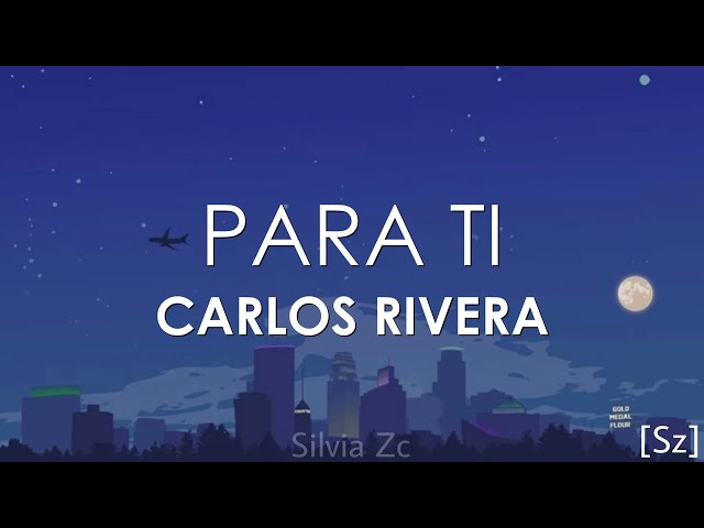 Carlos Rivera - Para Ti (Letra) class=