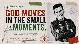 God Moves in the Small Moments | The Green Room Podcast w
