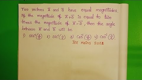 Two vectors A and B have equal magnitudes.If the magnitude of A+B is equal to two times the magni