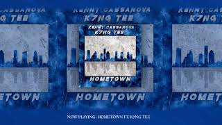 Kenny Cassanova - Hometown Ft. K7NG TEE [Prod. KrewBTT]