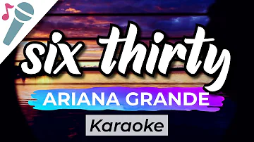 Ariana Grande - six thirty - Karaoke Instrumental (Acoustic)