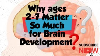 Why ages 2-7 Matter So Much For Brain Development -Be Inspired