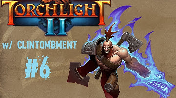 Torchlight 2 w/ Clintombment: Episode 6 - Not allowed to drink during loading screens.