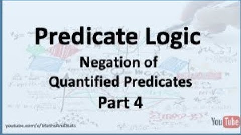 Predicate Logic: The Negation of Quantified Predicates - Part 4