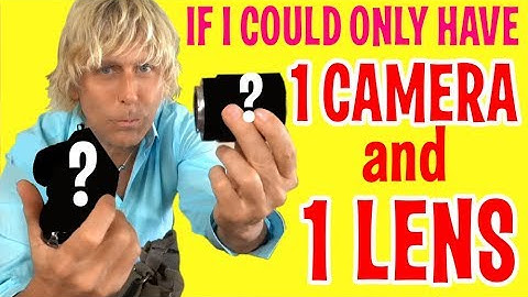 If I Could Only Have 1 Camera & 1 Lens, it would be...