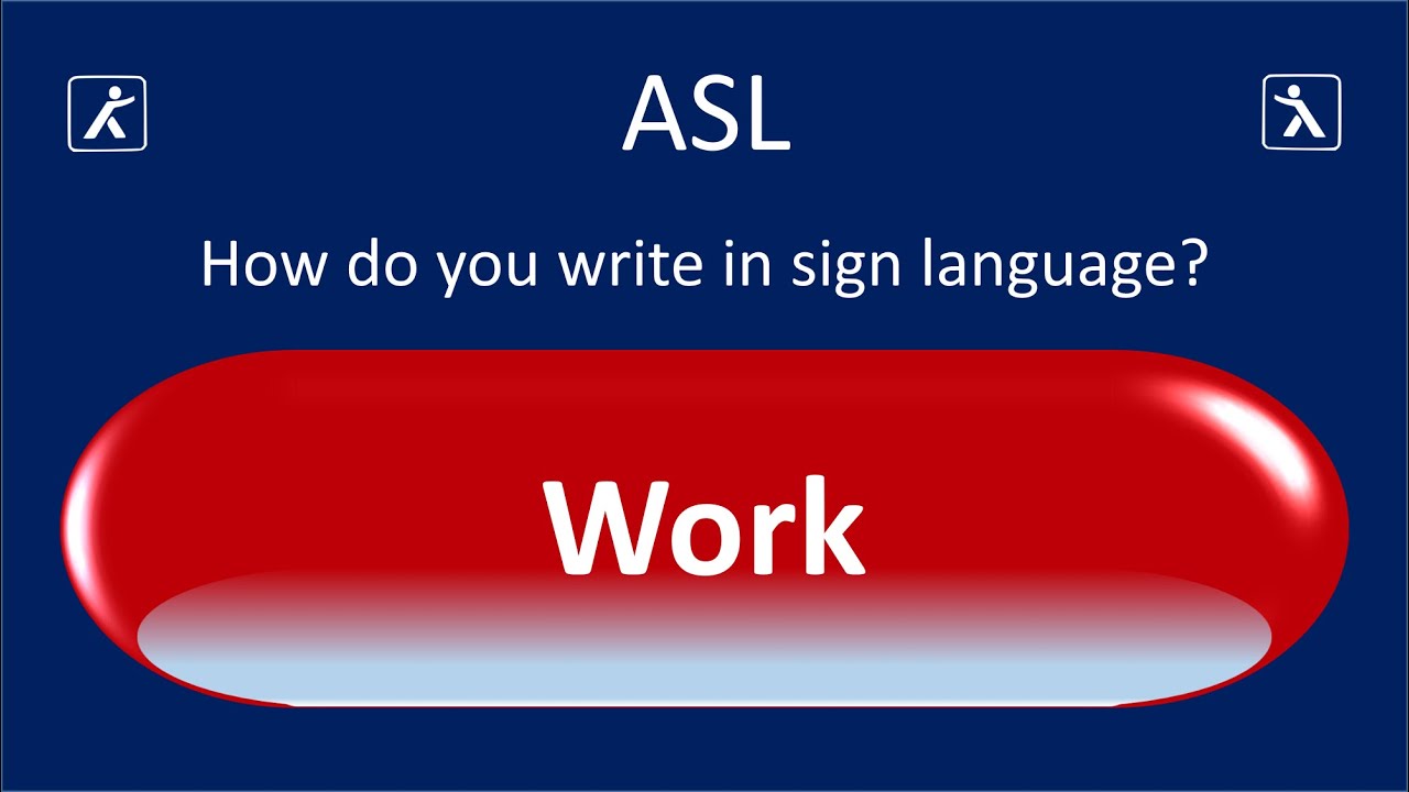 Way to write ASL: Work