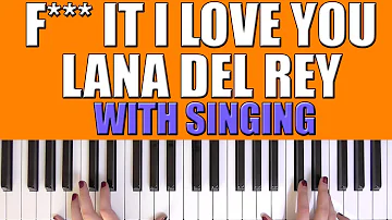 HOW TO PLAY: F*** IT I LOVE YOU - LANA DEL REY